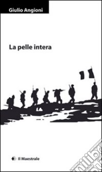 La pelle intera libro di Angioni Giulio