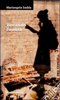 Vincendo l'ombra libro di Sedda Mariangela