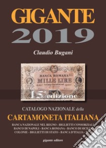 Gigante 2019. Catalogo nazionale della cartamoneta italiana libro di Bugani Claudio