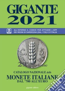 Gigante 2021. Catalogo nazionale delle monete italiane dal '700 all'euro libro di Gigante Fabio