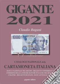 Gigante 2021. Catalogo nazionale della cartamoneta italiana libro di Bugani Claudio