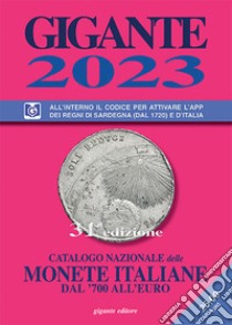 Gigante 2023. Catalogo nazionale delle monete italiane dal '700 all'euro. Con codice per attivare l'app libro di Gigante Fabio