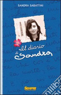 Il diario di Sandra libro di Sabattini Sandra; Pasqualini N. (cur.)