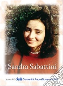 Sandra Sabattini libro di Associazione Comunità papa Giovanni XXIII (cur.)