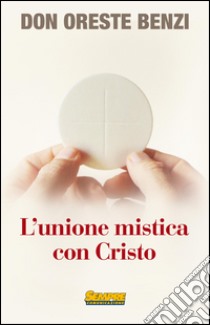 L'unione mistica con Cristo libro di Benzi Oreste