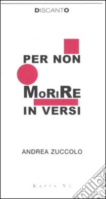 Per non morire in versi libro di Zuccolo Andrea