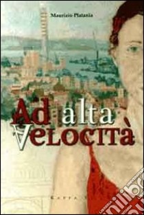 Ad alta velocità libro di Platania Maurizio