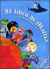 Il libro di Mattia libro di Qualizza Mattia