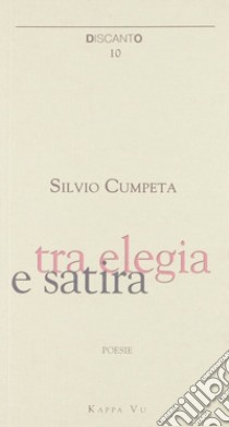 Tra elegia e satira libro di Cumpeta Silvio