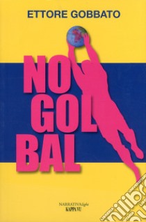 No gol bal libro di Gobbato Ettore