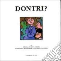 Dontri? Con CD Audio libro di Schiavi Fachin Silvana; Kersevan Alessandra; Velliscig Giancarlo