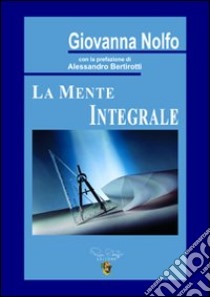 La mente integrale libro di Nolfo Giovanna