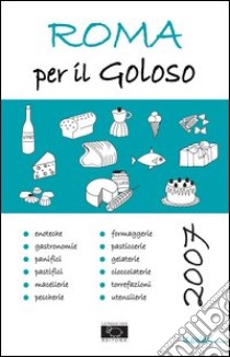 Roma per il goloso 2007 libro di D'Arienzo Fernanda