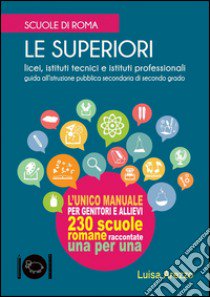 Scuole di Roma. Le superiori libro di Arezzo Luisa