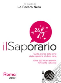 Il saporario. Roma 2019. Guida pratica della città dalla colazione al dopo cena libro di Cargiani Simone; D'Arienzo Fernanda