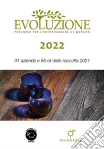 Evoluzione 2022. 31 aziende e 56 oli della raccolta 2021 libro di Cognoli Simona