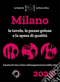 Milano de La Pecora Nera 2023. Ristoranti, pause golose e spesa di qualità libro di Cargiani Simone; D'Arienzo Fernanda