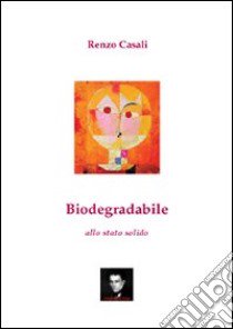 Biodegradabile allo stato solido libro di Casali Renzo