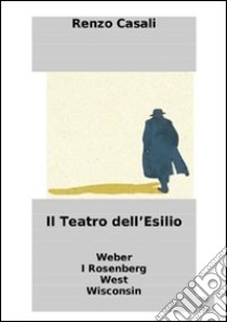 Teatro dell'esilio libro di Casali Renzo