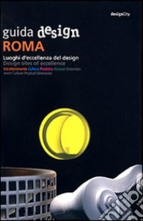 Guida design Roma. Luoghi d'eccellenza del design. Ediz. italiana e inglese libro di Mottola I. C. (cur.)