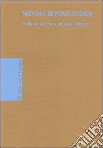 Moving beyond design libro di Dal Falco F. (cur.); Greco A. (cur.)