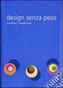 Design senza peso libro di Bradini Luca; Losco Giuseppe