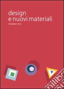 Design e nuovi materiali. Come il futuro diventa realtà libro di Losco Giuseppe