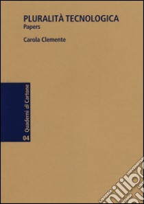 Pluralità tecnologica. Papers libro di Clemente Carola