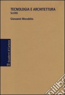 Tecnologia e architettura. Scritti libro di Morabito Giovanni