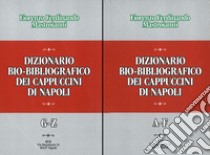 Dizionario bio-bibliografico dei Cappuccini di Napoli libro di Mastroianni Fiorenzo Ferdinando