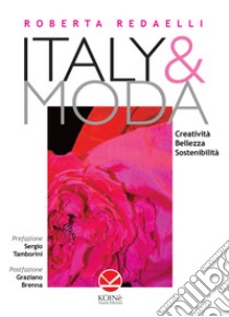 Italy & moda. Creatività, bellezza, sostenibilità libro di Redaelli Roberta