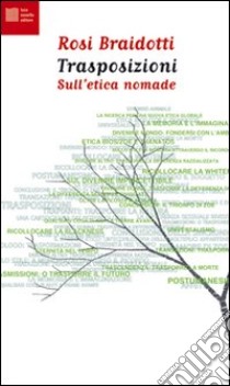 Trasposizioni. Sull'etica nomade libro di Braidotti Rosi; Crispino A. M. (cur.)