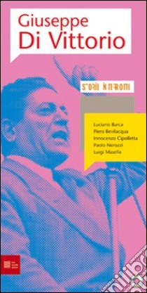 Giuseppe Di Vittorio. Storie interrotte. Con CD Audio libro di Barca F. (cur.); D'Antone L. (cur.); Quaglia R. (cur.)