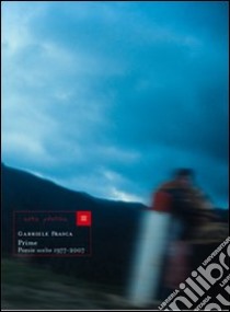 Prime. Poesie scelte 1977-2007 libro di Frasca Gabriele