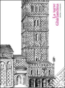 La torre Ghirlandina. Storia e restauro. Ediz. italiana e inglese. Con CD-ROM libro di Cadignani R. (cur.); Lugli S. (cur.)