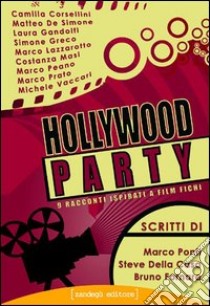 Hollywood party. 9 racconti ispirati a film fichi libro