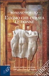 L'uomo che curava le donne libro di Forleo Romano