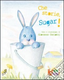 Che storie, Sugar libro di Ceriotti Giovanna