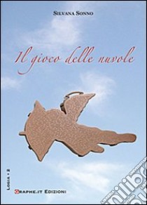 Il gioco delle nuvole libro di Sonno Silvana