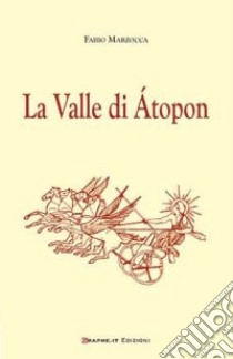 La Valle di Átopon libro di Marzocca Fabio