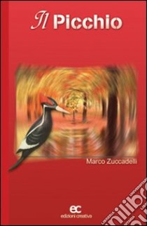 Il picchio libro di Zuccadelli Marco