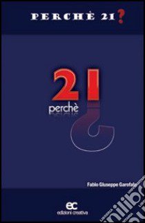 Perché 21? libro di Garofalo Fabio G.