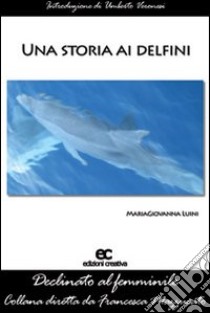 Una storia ai delfini libro di Luini Maria Giovanna