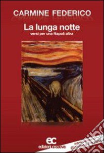 La lunga notte. Versi per una Napoli altra libro di Federico Carmine