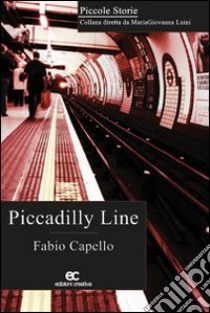 Piccadilly Line libro di Capello Fabio