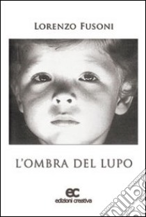 L'ombra del lupo libro di Fusoni Lorenzo