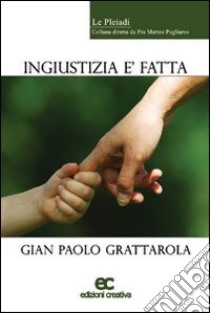 Ingiustizia è fatta libro di Gattarola Gian P.