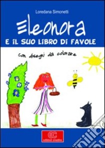 Eleonora e il suo libro di favole libro di Simonetti Loredana