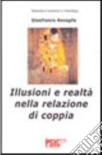 Illusioni e realtà nella relazione di coppia libro di Ravaglia Gianfranco