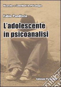 L'Adolescente in psicoanalisi libro di Pandiscia Fabio